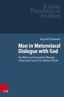bokomslag Man in Metanoiacal Dialogue with God: The Biblical and Hesychastic Message of the Great Canon of St. Andrew of Crete