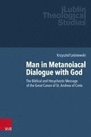 Krzysztof Lesniewski - Man in Metanoiacal Dialogue with God: The Biblical and Hesychastic Message of the Great Canon of St. Andrew of Crete, Inbunden
