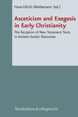 Hans-Ulrich Weidemann - Asceticism and Exegesis in Early Christianity, Inbunden
