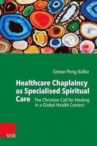 bokomslag Healthcare Chaplaincy as Specialised Spiritual Care