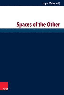 Trygve Wyller (Eds.) Hans-Joachim Sander, Kaspar Villadsen, Hans-Joachim Sander, Kaspar Villadsen - Spaces of the Other Hg.Wyller/EBook; The Spaces of Others ? Heterotopic Spaces, Inbunden