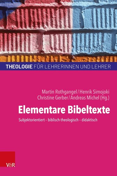 Martin Rothgangel, Henrik Simojoki, Christine Gerber, Andreas Michel - Elementare Bibeltexte, Häftad