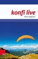 Norbert Dennerlein, Robert Smietana, Hanfried Victor, Bernd Wildermuth, Werner Müller, Sabine Dievenkorn, Hans-Ulrich Keßler, Christian Kopp, Ekkehard Langbein, Ingrid Machentanz, Karlo Meyer, Carsten Mork, Marcell Saß, Andreas Brummer, Martin Rothgangel - konfi live. Mein Begleiter, Häftad