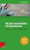 bokomslag Ab jetzt entscheiden wir gemeinsam