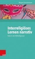 Mirjam Zimmermann - Interreligioses Lernen Narrativ: Feste in Den Weltreligionen, Häftad