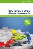 bokomslag Unternehmen Schule: Fuhrung Und Zusammenarbeit: Theorien, Modelle Und Arbeitshilfe Fur Die Aktive Gestaltung Von Schule Und Unterricht