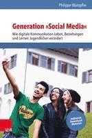 bokomslag Generation Social Media: Wie Digitale Kommunikation Leben, Beziehungen Und Lernen Jugendlicher Verandert