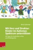 Brita Schirmer - Mit Herz und Struktur: Kinder im Autismus-Spektrum unterstützen, Häftad