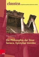 bokomslag Die Philosophie der Stoa: Seneca, Epistulae morales
