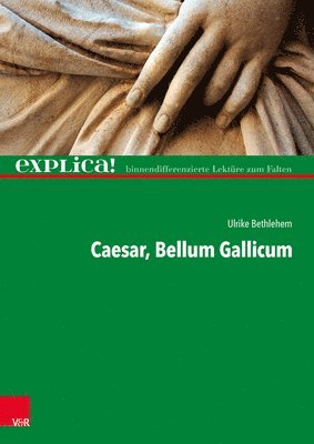 bokomslag Casar, Bellum Gallicum: Explica! - Binnendifferenzierte Lekture Zum Falten