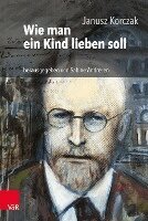 Janusz Korczak, Sabine Andresen - Wie man ein Kind lieben soll, Häftad