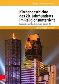 bokomslag Kirchengeschichte des 20. Jahrhunderts im Religionsunterricht