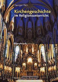 Harmjan Dam - Kirchengeschichte Im Religionsunterricht: Basiswissen Und Bausteine Fur Die Klassen 5-10, Häftad