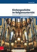 bokomslag Kirchengeschichte Im Religionsunterricht: Basiswissen Und Bausteine Fur Die Klassen 5-10