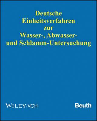 Fachgruppe in der GDCh Wasserchemische Gesellschaft, in Gemeinschaft mit dem Normenausschuss Wasserwesen (NAW) im DIN e.V. - Deutsche Einheitsverfahren zur Wasser-, Abwasser- und Schlamm-Untersuchung, Inbunden