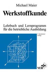 bokomslag Werkstoffkunde: Lehrbuch und Lernprogramm für die betriebliche Ausbildung