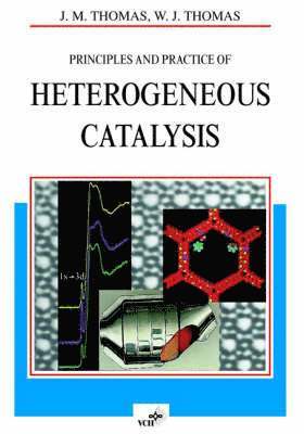 John Meurig Thomas, W. John Thomas - Principles and Practice of Heterogeneous Catalysis, Häftad