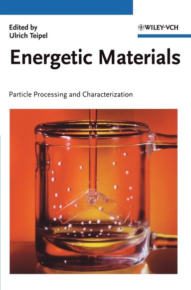 Ulrich Teipel - Energetic Materials: Particle Processing and Characterization, Inbunden