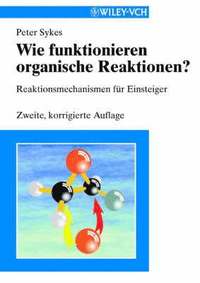 bokomslag Wie funktionieren organische Reaktionen?: Reaktionsmechanismen für Einsteig