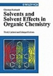 Solvents and Solvent Effects in Organic Chemistry, 3rd, Updated and Enlarge