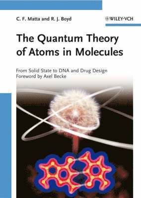 Chérif F. Matta, Russell J. Boyd, Kanada) Matta, Cherif F. (Dalhousie University, Halifax, Kanada) Boyd, Russell J. (Dalhousie University, Halifax - Quantum Theory of Atoms in Molecules, Inbunden