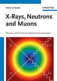 bokomslag X-Rays, Neutrons and Muons