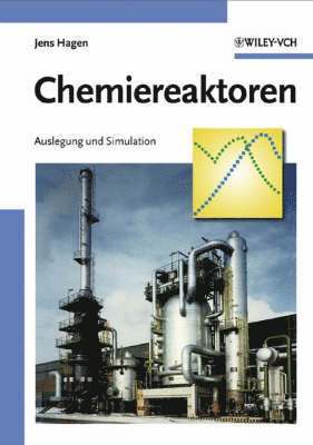 J. Hagen, Jens Hagen - Chemiereaktoren: Auslegung Und Simulation, Häftad