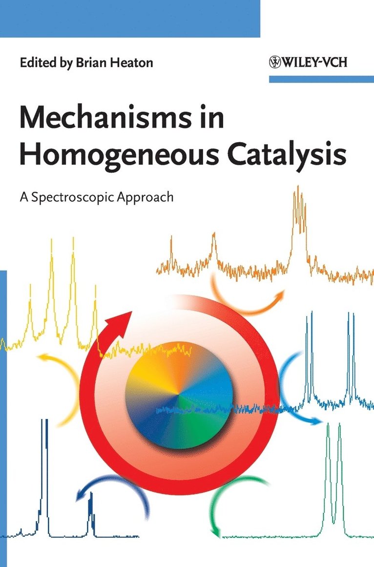 Brian Heaton - Mechanisms in Homogeneous Catalysis: A Spectroscopic Approach, Häftad