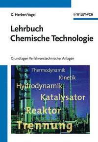 bokomslag Lehrbuch Chemische Technologie: Grundlagen Verfahrenstechnischer Anlagen