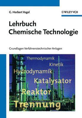 bokomslag Lehrbuch Chemische Technologie: Grundlagen Verfahrenstechnischer Anlagen