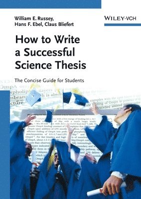 William E. Russey, Hans F. Ebel, Claus Bliefert - How to Write a Successful Science Thesis, Häftad