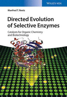 Manfred T. Reetz, Mulheim a.d. Ruh) Reetz, Manfred T. (Max-Planck-Institut fur Kohlenforschung - Directed Evolution of Selective Enzymes, Inbunden