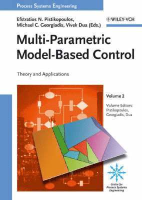 Editor:Efstratios Pistikopoulos, Editor:Michae Georgiadis - Multi-Parametric Model-Based Control: Volume 2: Theory and Applications, Inbunden