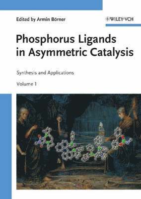 Armin Börner - Phosphorus Ligands in Asymmetric Catalysis: Synthesis and Applications, Inbunden