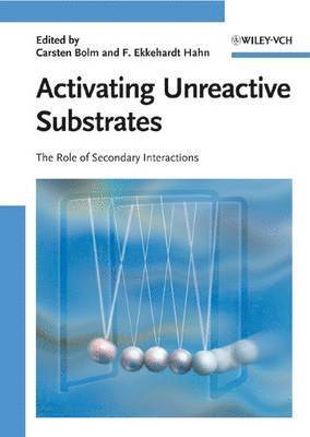 bokomslag Activating Unreactive Substrates: The Role of Secondary Interactions