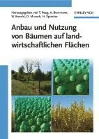 Tatjana Reeg, Tatjana Reeg, Albrecht Bemmann, Werner Konold, Dieter Murach, Heinrich Spiecker - Anbau und Nutzung von Baumen auf landwirtschaftlichen Flachen, Inbunden