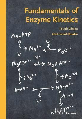 Athel Cornish-Bowden - Fundamentals of Enzyme Kinetics, Häftad