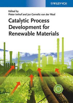Pieter Imhof, Jan Cornelis van der Waal, The Netherlands) Imhof, Pieter (Avantium Chemicals, Amsterdam, The Netherlands) van der Waal, Jan Cornelis (Avantium Chemicals, Amsterdam - Catalytic Process Development for Renewable Materials, Inbunden