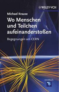 bokomslag Wo Menschen und Teilchen aufeinandersto en - Begegnungen am CERN