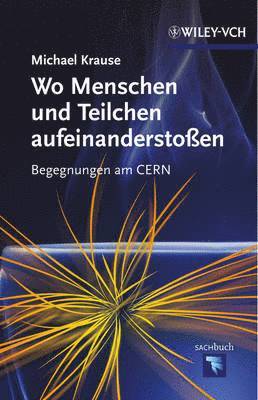 bokomslag Wo Menschen und Teilchen aufeinandersto en - Begegnungen am CERN