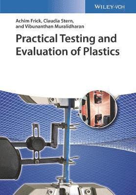 Achim Frick, Claudia Stern, Vibunanthan Muralidharan - Practical Testing and Evaluation of Plastics, Inbunden