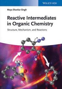 bokomslag Reactive Intermediates in Organic Chemistry: Structure, Mechanism, and Reactions