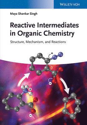 bokomslag Reactive Intermediates in Organic Chemistry: Structure, Mechanism, and Reactions
