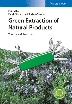 Farid Chemat, Farid Chemat, Jochen Strube - Green Extraction of Natural Products, Inbunden