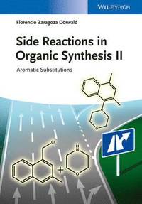 bokomslag Side Reactions in Organic Synthesis II: Aromatic Substitutions