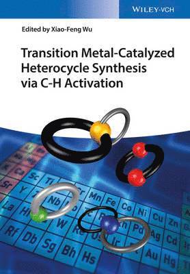 Xiao-Feng Wu - Transition Metal-Catalyzed Heterocycle Synthesis Via C-H Activation, Inbunden