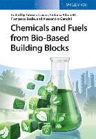 bokomslag Chemicals and Fuels from Bio-Based Building Blocks