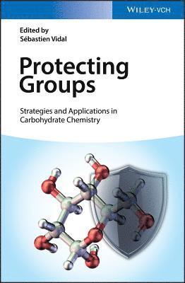 bokomslag Protecting Groups: Strategies and Applications in Carbohydrate Chemistry