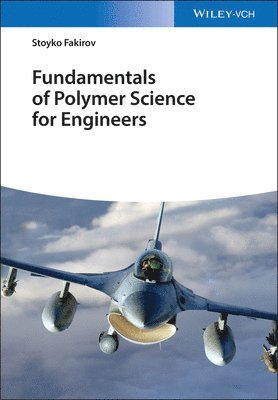 Stoyko Fakirov - Fundamentals of Polymer Science for Engineers, Inbunden