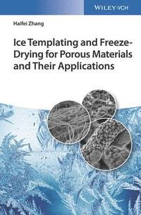 bokomslag Ice Templating and Freeze-Drying for Porous Materials and Their Applications